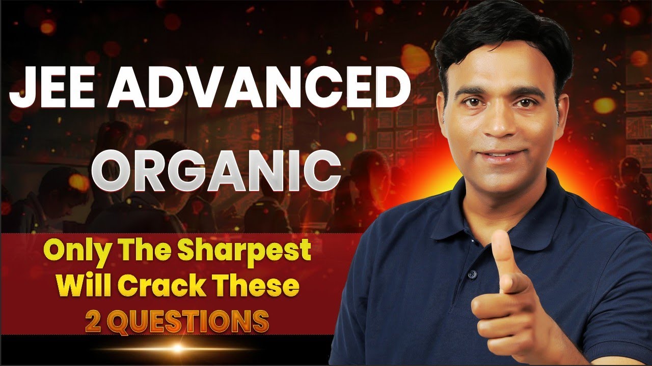 JEE Advanced 2025: 2 Organic Questions That Will Test Your Real Concepts!