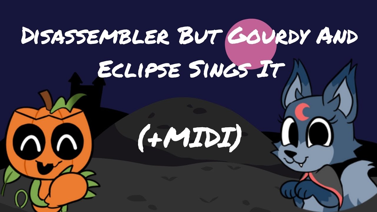 [+MIDI] Disassembler But Gourdy And Eclipse Sings It || FNF Dandy's World Cover