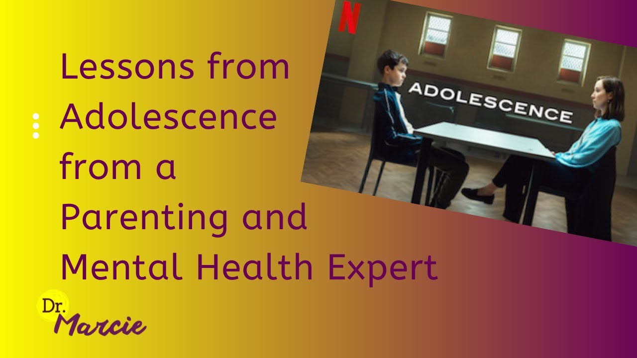 Adolescence - Netflix Limited Series - Take Aways from a Parenting and Mental Health Expert