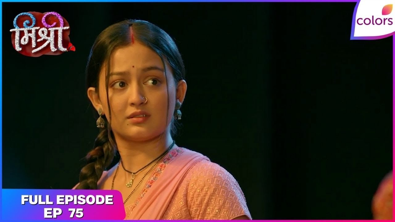 Mishri | Full Ep. 75 | Mishri faces an unexpected obstacle | Colors TV