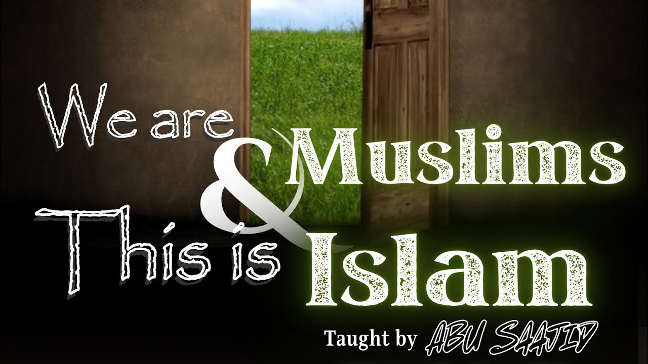 We are Muslims & this is Islam #3 w/ Abu Saajid (Taking your &ldquo;Shahadah&rdquo;)