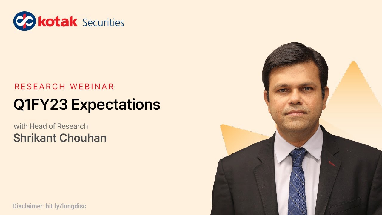 What are the expectations from Q1FY23 | Kotak Securities