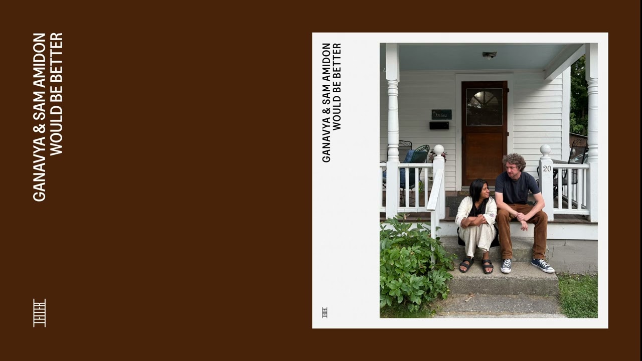 ganavya & Sam Amidon - Would Be Better (Official Audio)
