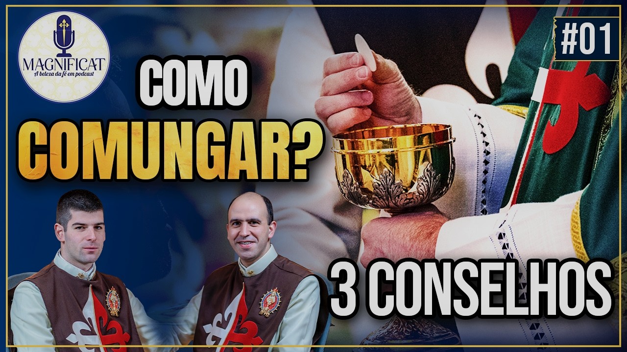Como Comungar Bem? 3 Conselhos Essenciais para Receber Jesus com Dignidade | Podcast Magnificat 01