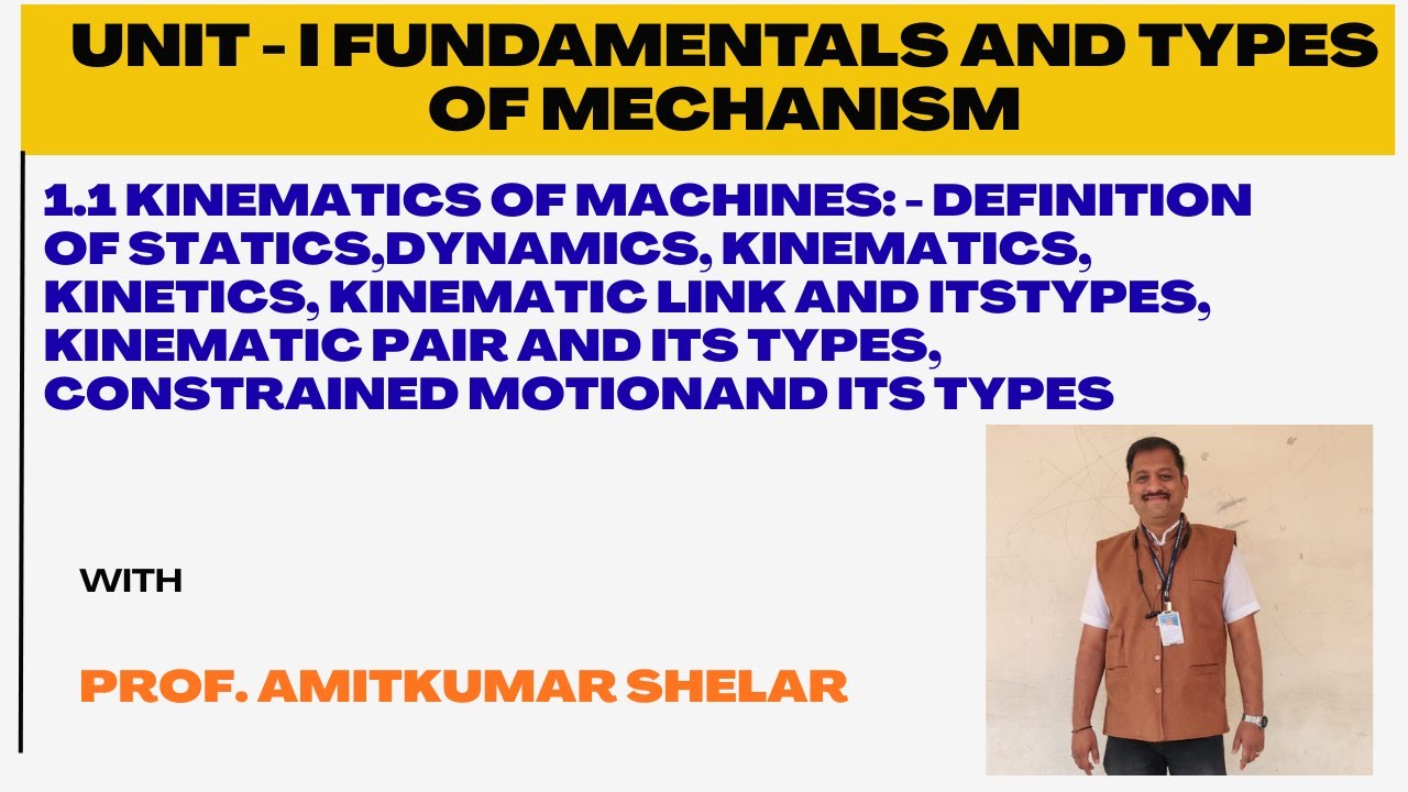 Lecture 1 Kinematics of Machine, Types of links, Kinematic Pair, Constrained motion types