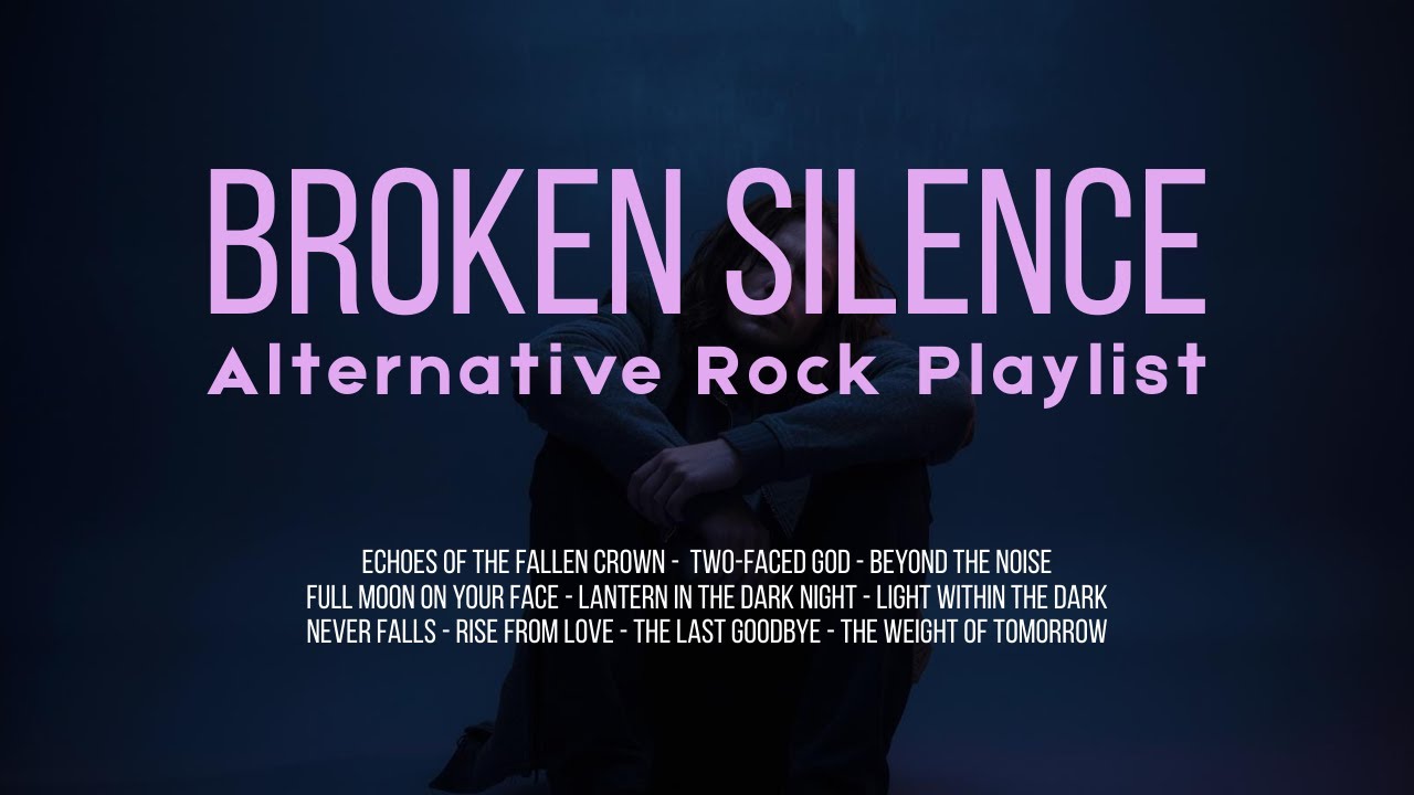 BROKEN SILENCE | Emotional Alternative Rock Playlist