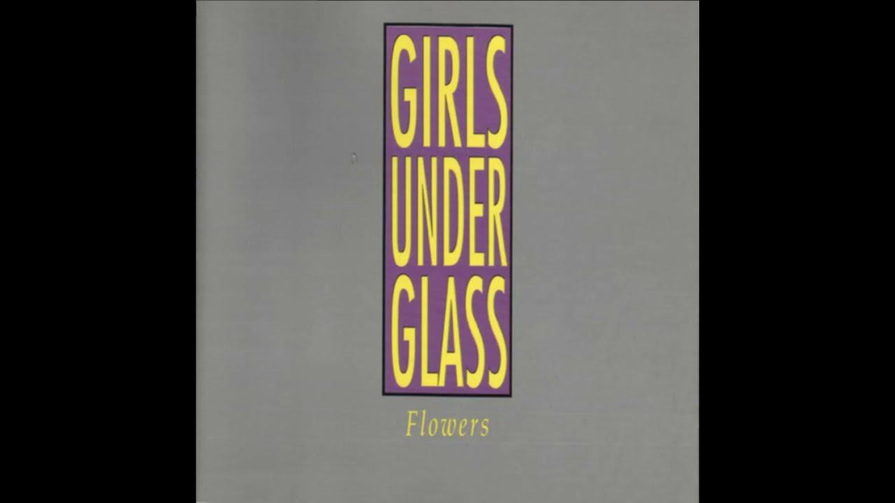 Girls Under Glass - Flowers [1989] *Lyrics*