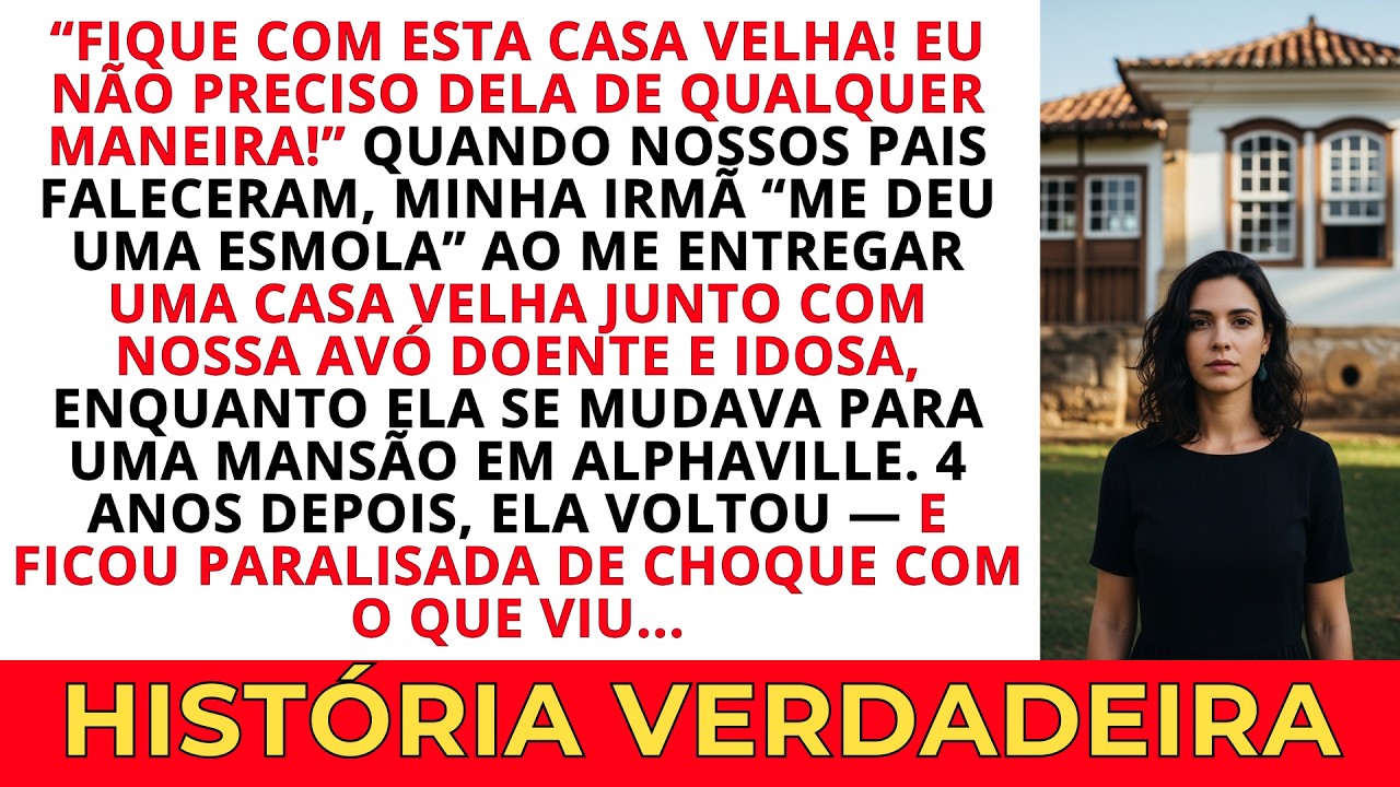 “Fique com esta casa velha! Eu não preciso dela de qualquer maneira,” declarou minha irmã. 4 anos…