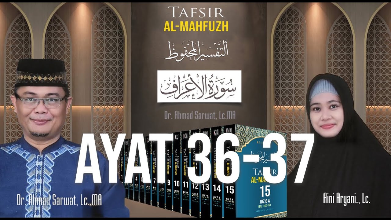 Tafsir Al-Mahfudz Surat Al-A'raf 36 - 37 | Ust. Dr. Ahmad Sarwat, Lc. MA