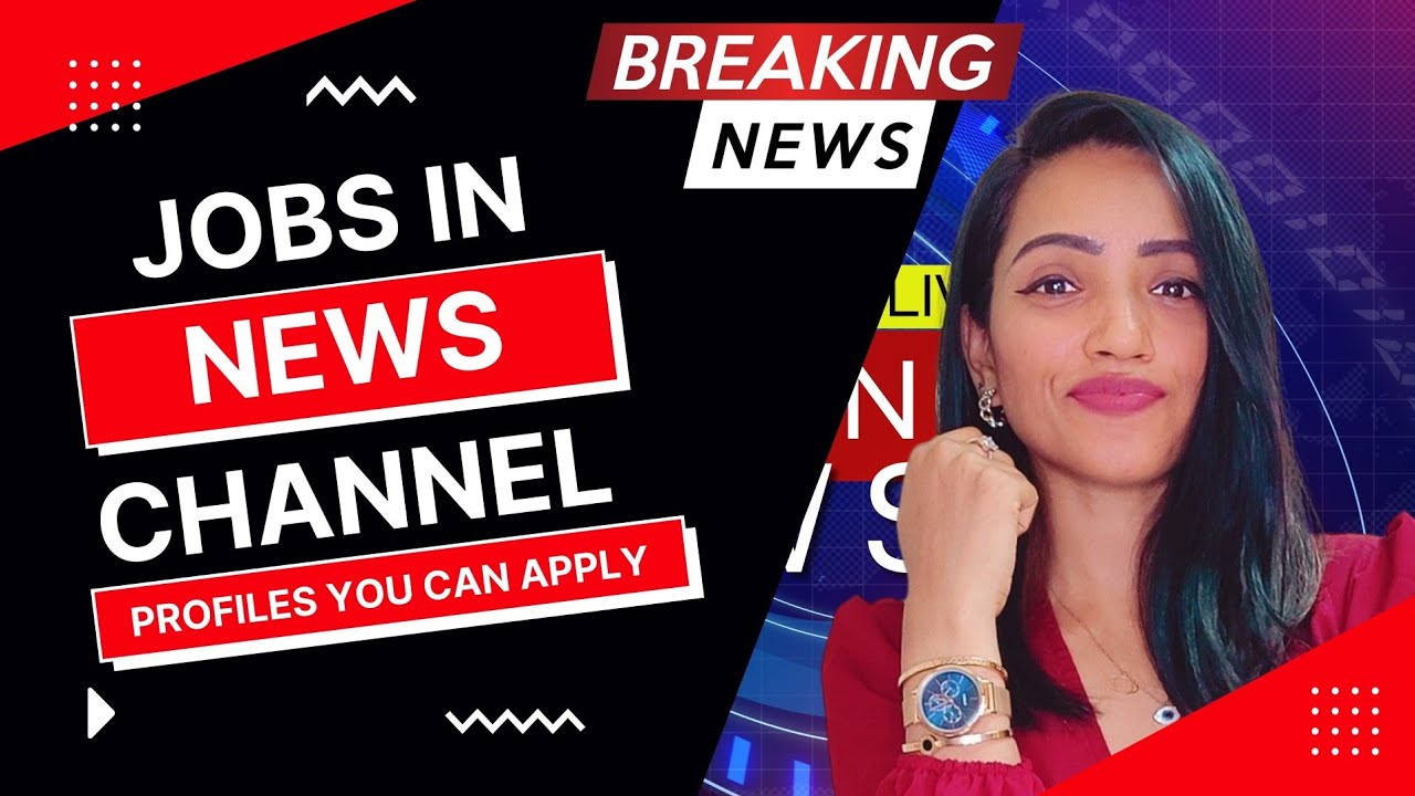 JOBS IN NEWS CHANNEL|JOB PROFILES APART FROM NEWS REPORTER YOU CAN APPLY WITH YOUR MASS MEDIA DEGREE