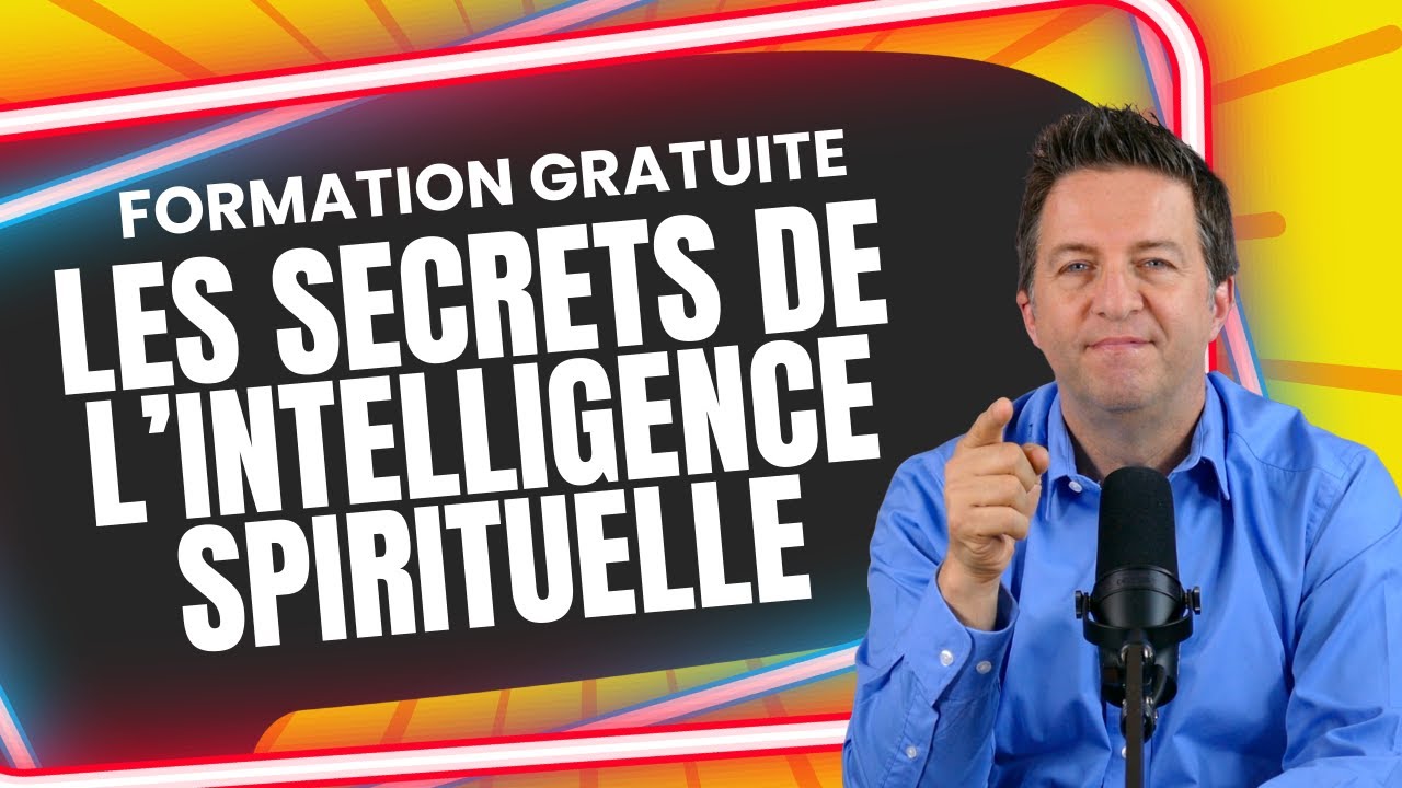 LES SECRETS DE L’INTELLIGENCE SPIRITUELLE - Formation Gratuite