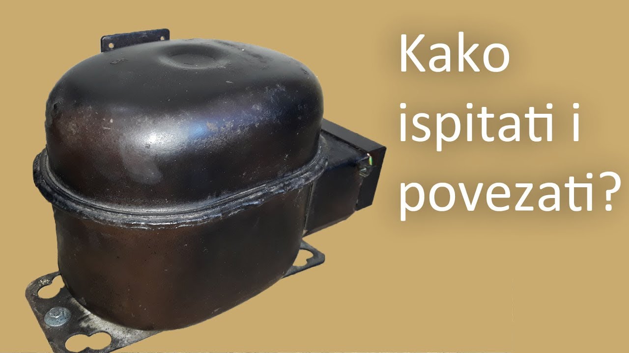 Kako ispitati i povezati KOMPRESOR frižidera