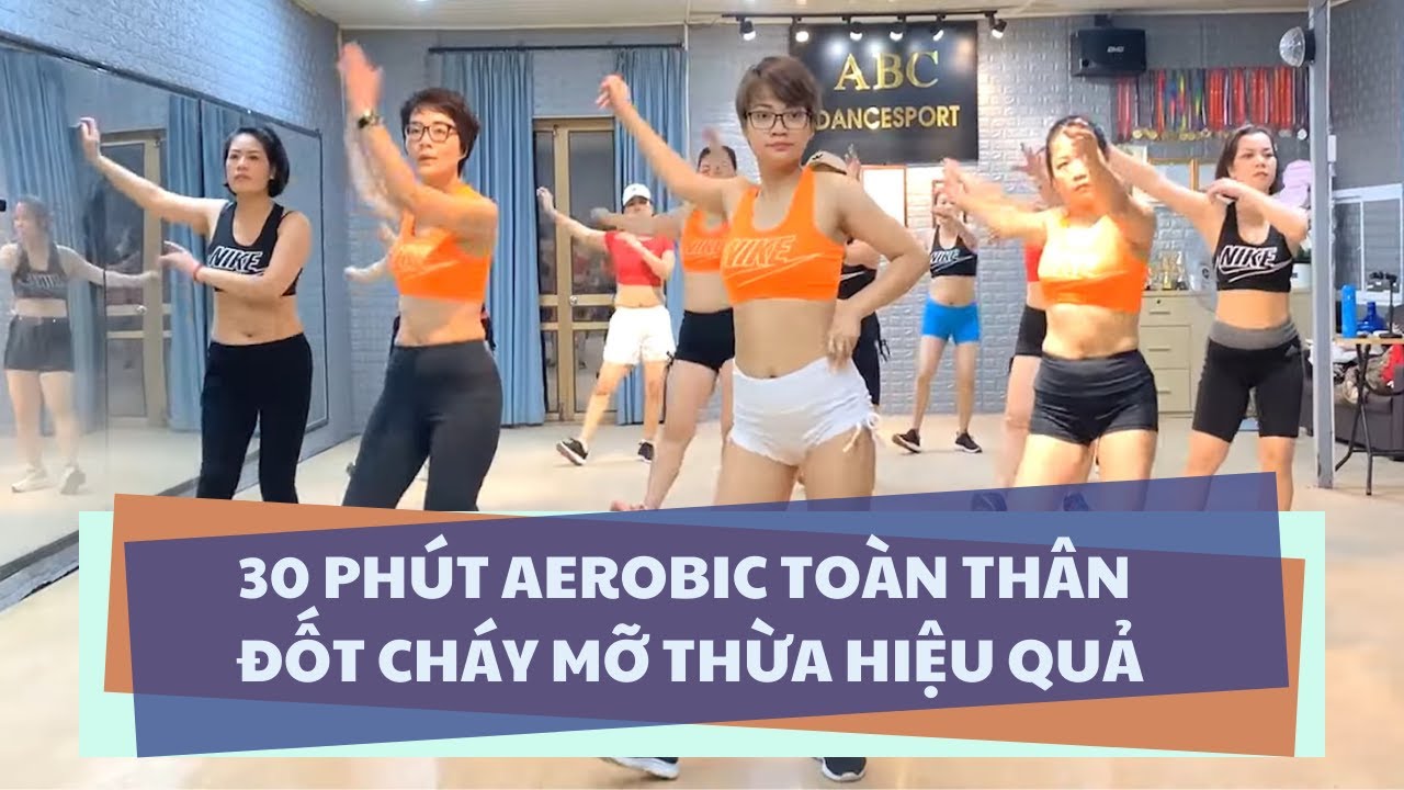 30 PHÚT AEROBIC TOÀN THÂN ĐỐT CHÁY MỠ THỪA HIỆU QUẢ |OANH NGUYỄN