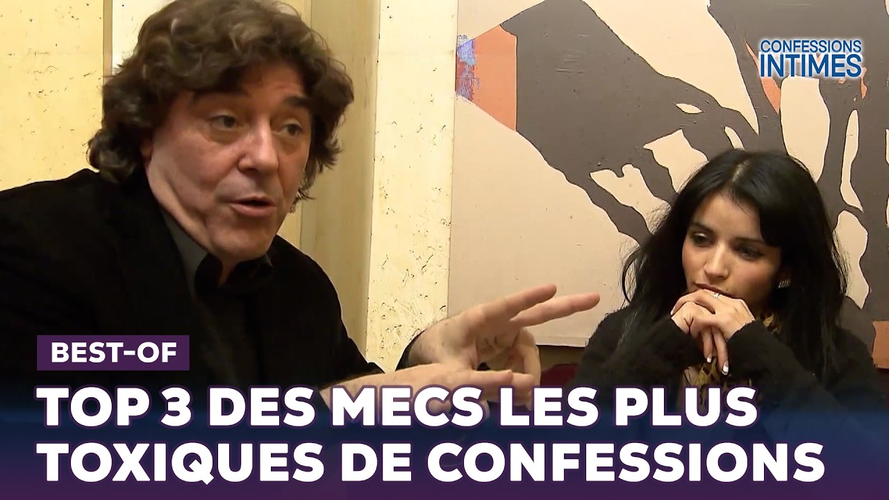 Les mecs les plus TOXIQUES de Confessions Intimes !│ÉPISODE BEST-OF│Confessions Intimes