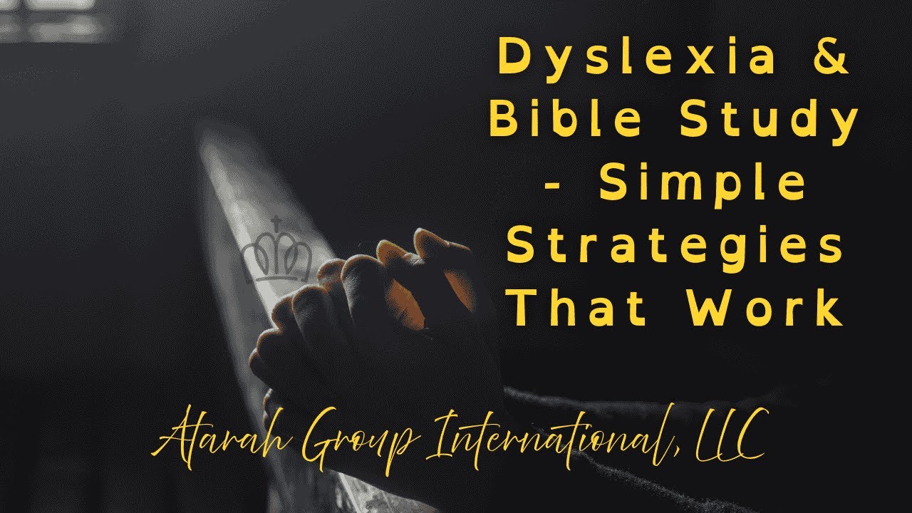 Dyslexic & Bible Study - Simple Strategies That Work!
