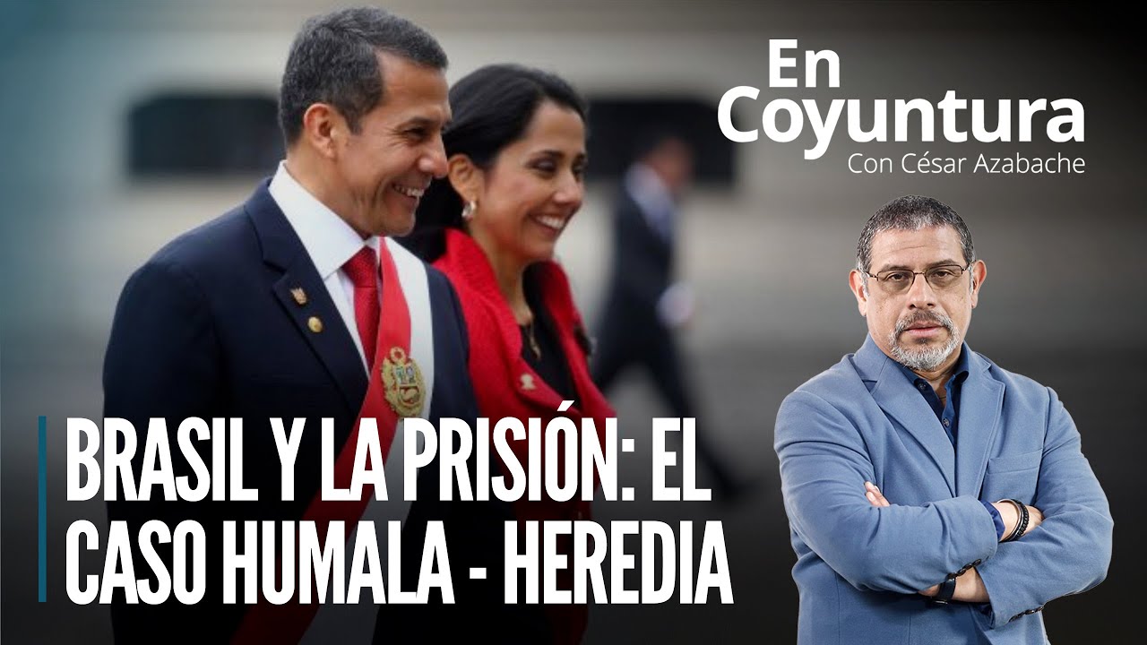 🔴  Brasil y la prisión: el caso Humala - Heredia  | #EnCoyuntura