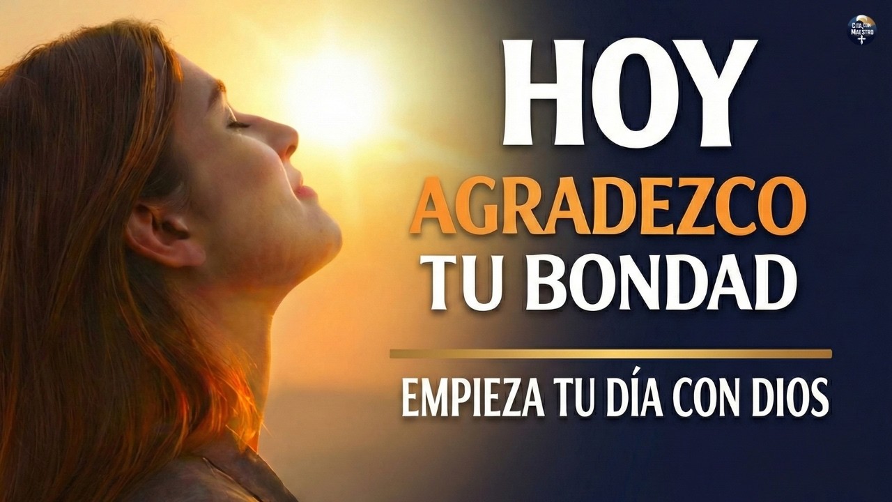 Empieza tu día agradecido | ORACIÓN DE LA MAÑANA