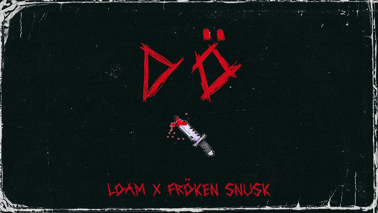 LOAM - DÖ (ft. Fröken Snusk)