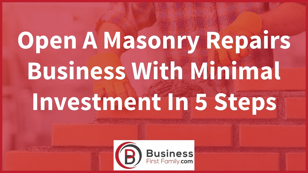 Open A Masonry Repairs Business With Minimal Investment In 5 Steps