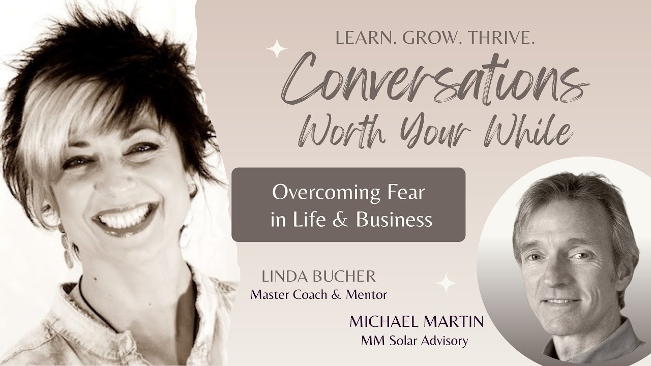 Overcoming Fear in Life and Business - Conversations Worth Your While with Linda Bucher