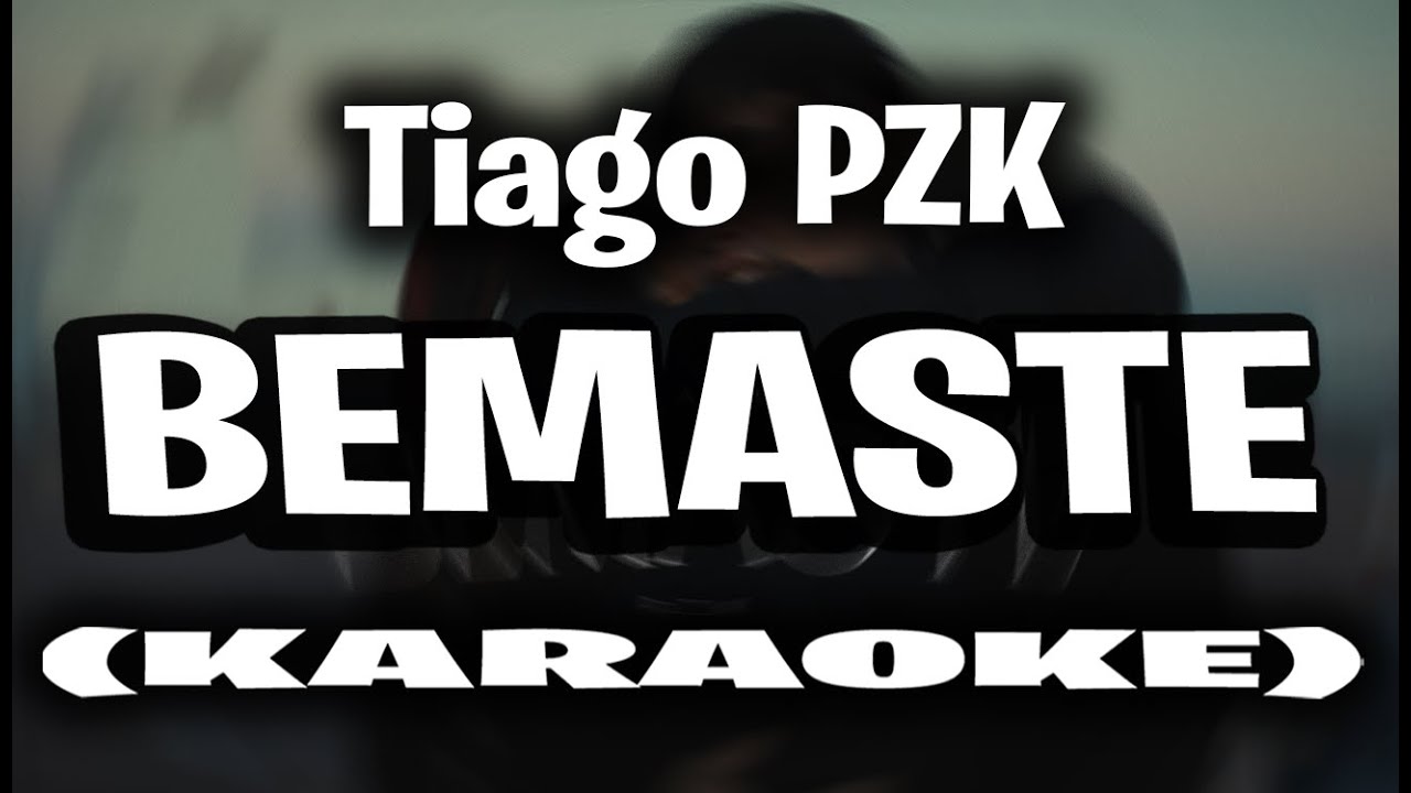 Tiago PZK - Bemaste (KARAOKE - INSTRUMENTAL)