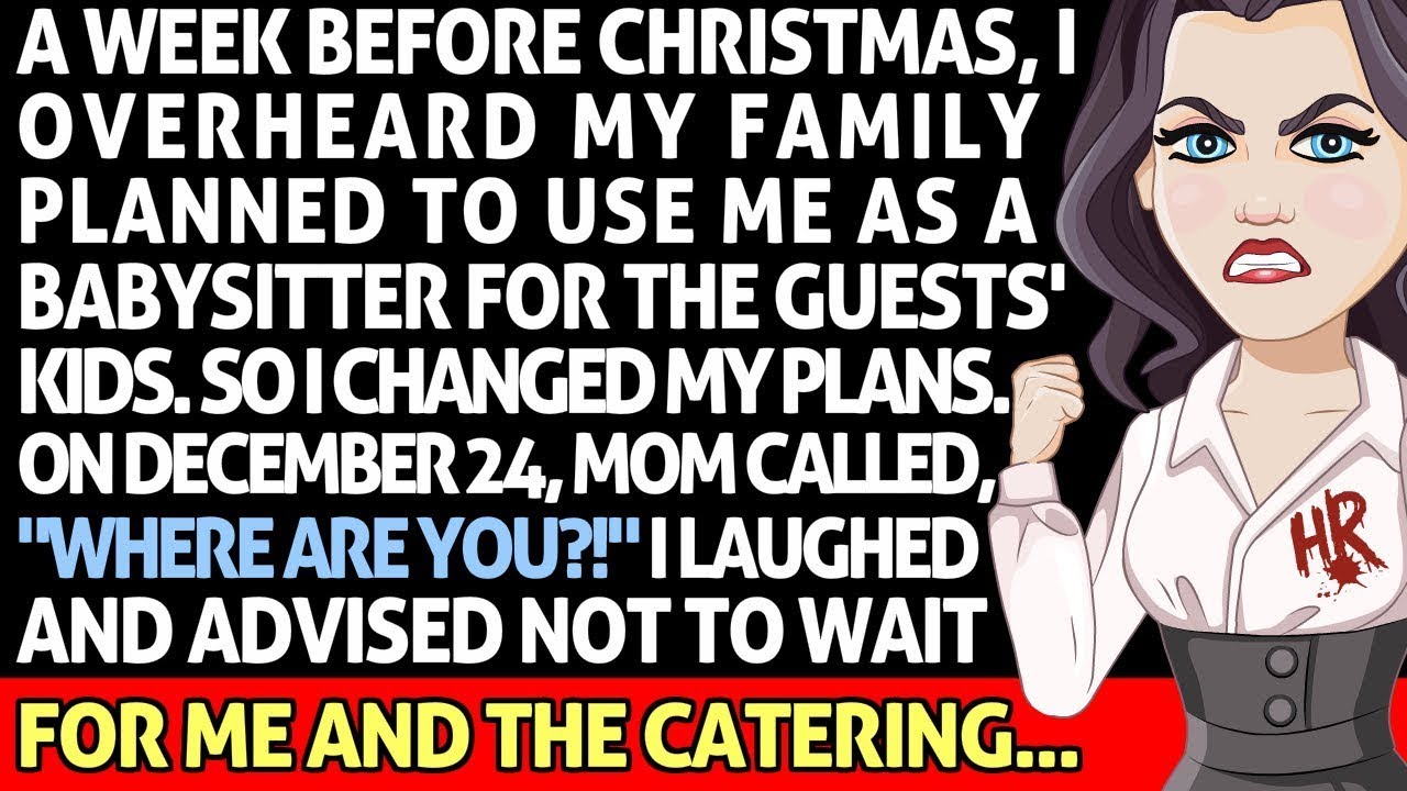 I Overheard My Family Planned To Use Me As A Christmas Babysitter For 9 Kids  I Changed My Plans