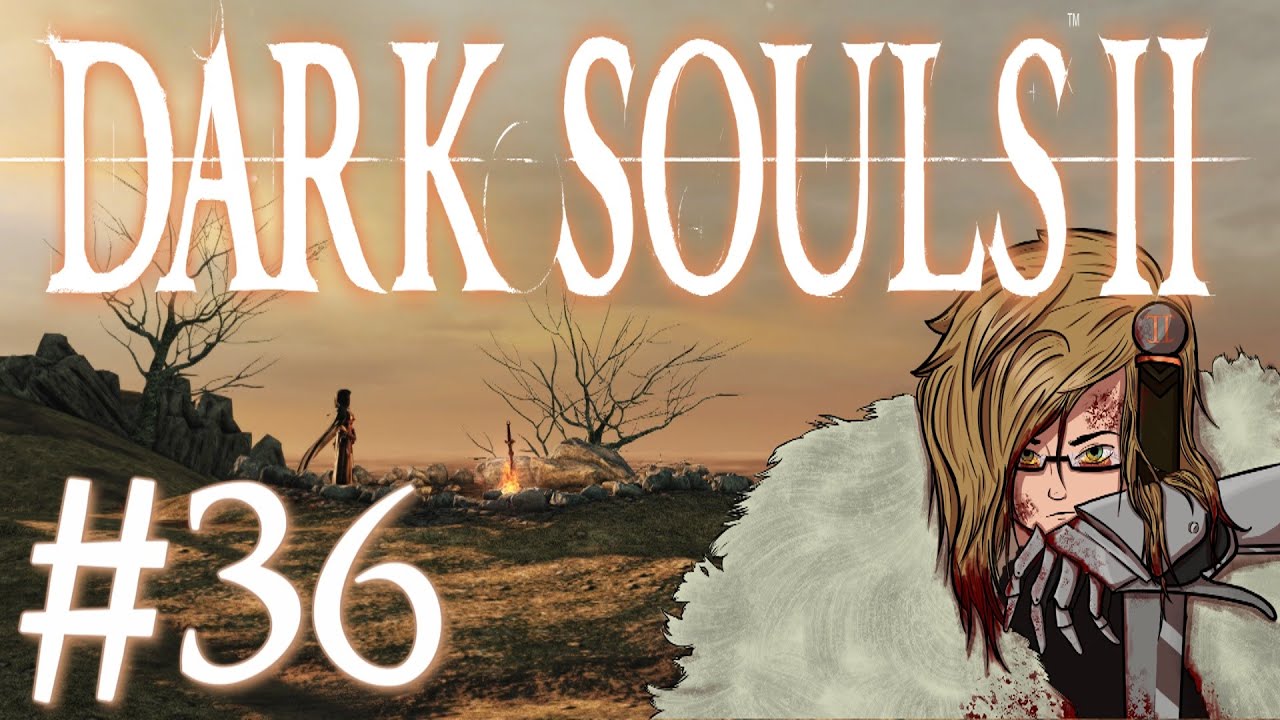 Dark Souls 2 Blind Playthrough Part 36 | Oh God The PTSD