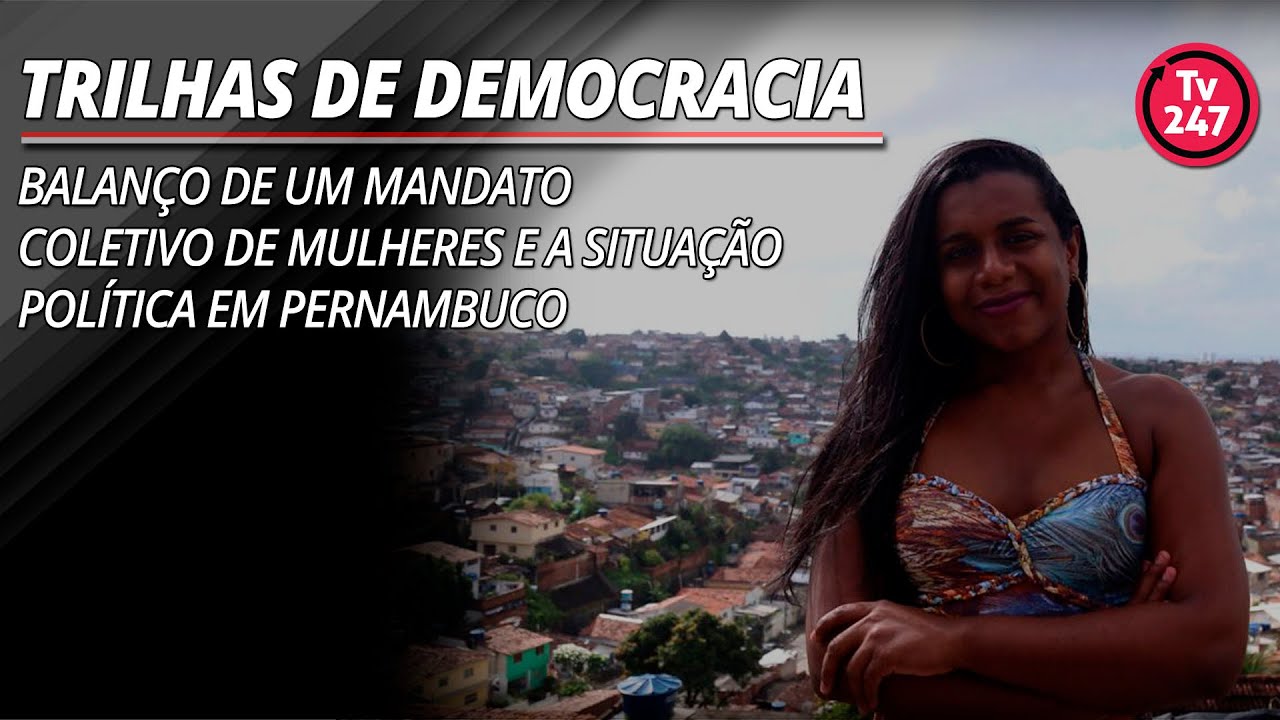 Trilhas de Democracia - Balanço de um mandato coletivo de mulheres e a situação política em PE