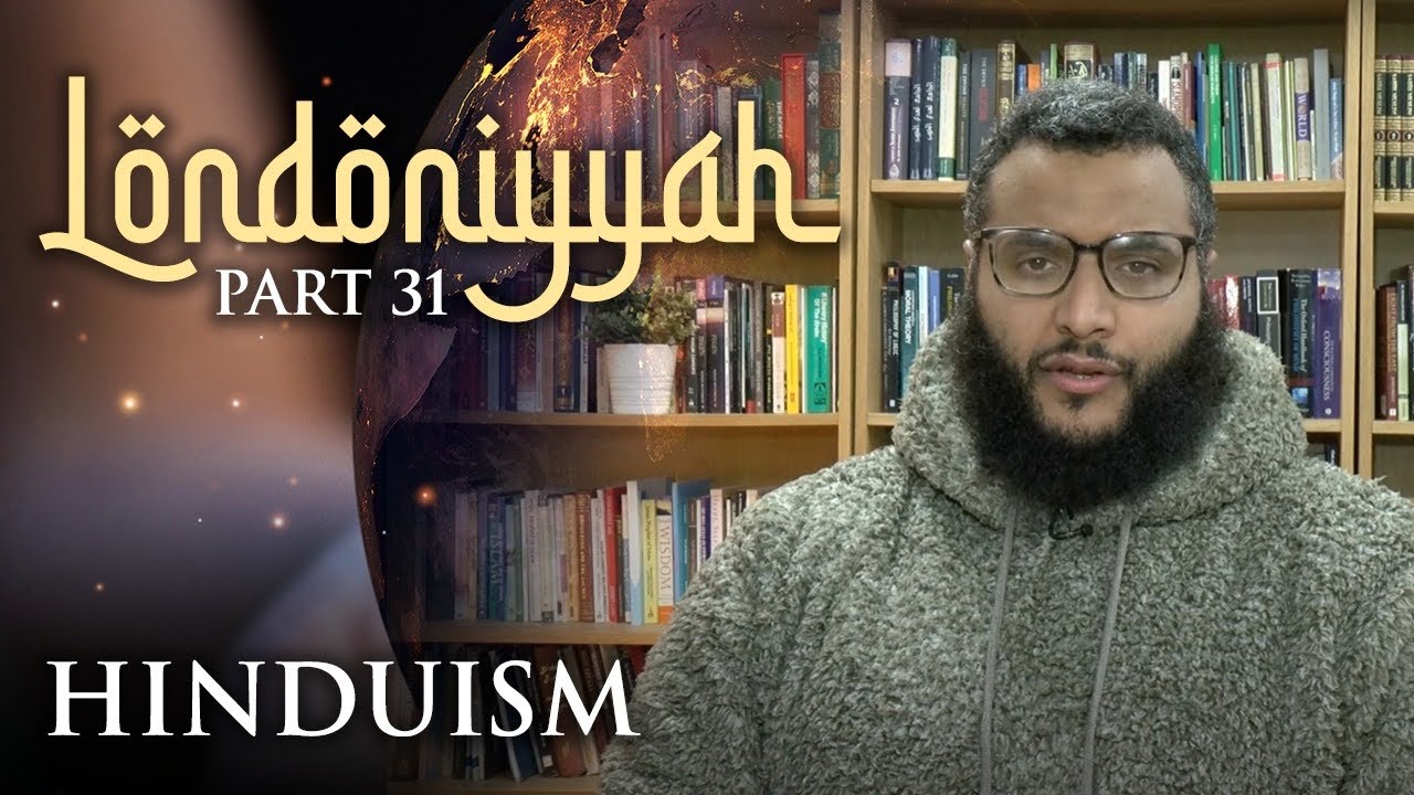 Londoniyyah - Part 31 - Hinduism | Mohammed Hijab