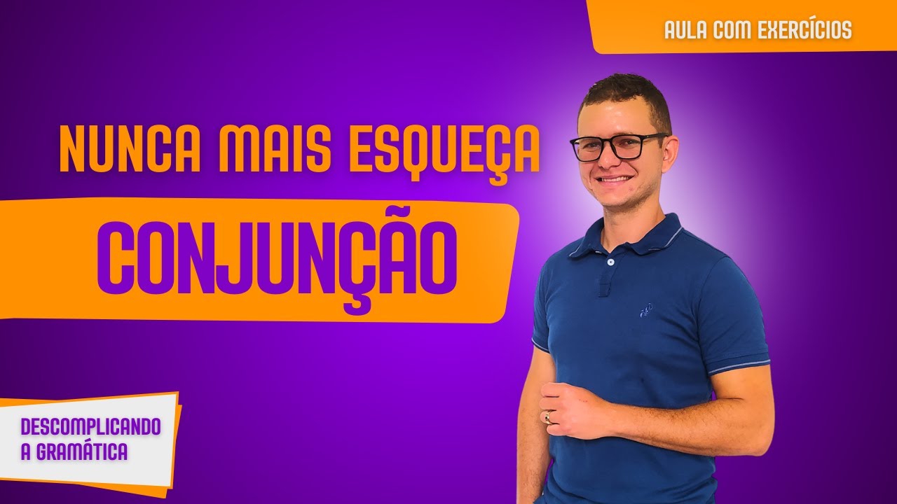 Conjunção descomplicada: aprenda de vez e pare de errar nas provas