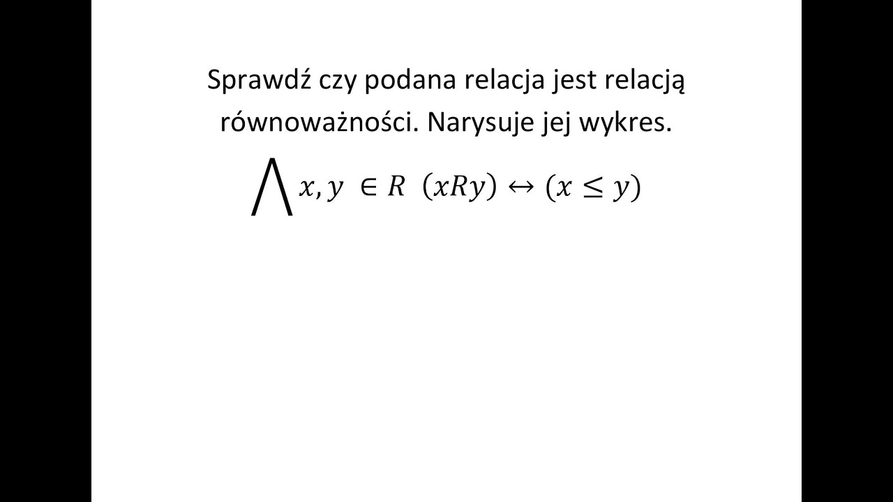 Relacje cz.2 Sprawdź czy podana relacja jest relacją równoważności