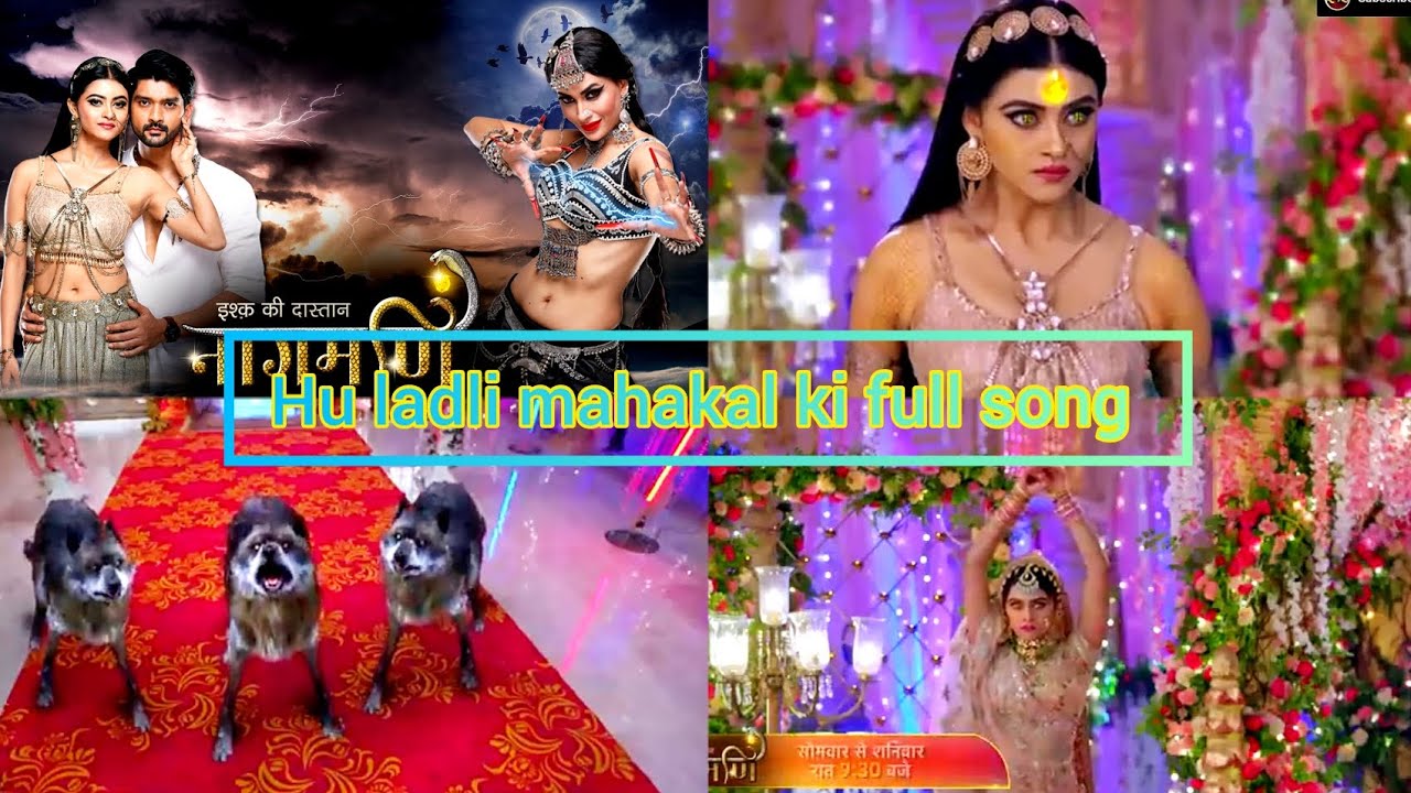 hu ladli mahakal ki full song |main hu asi naagin | iskq ki dastan nagmani title song #song #nagmani