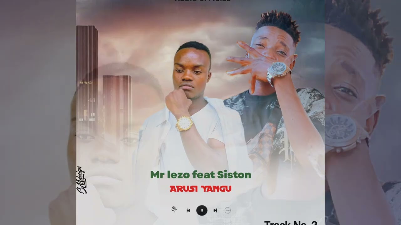 ARUSI_By_Mr_lezo_ft_Siston_respect_(audio_officiel)