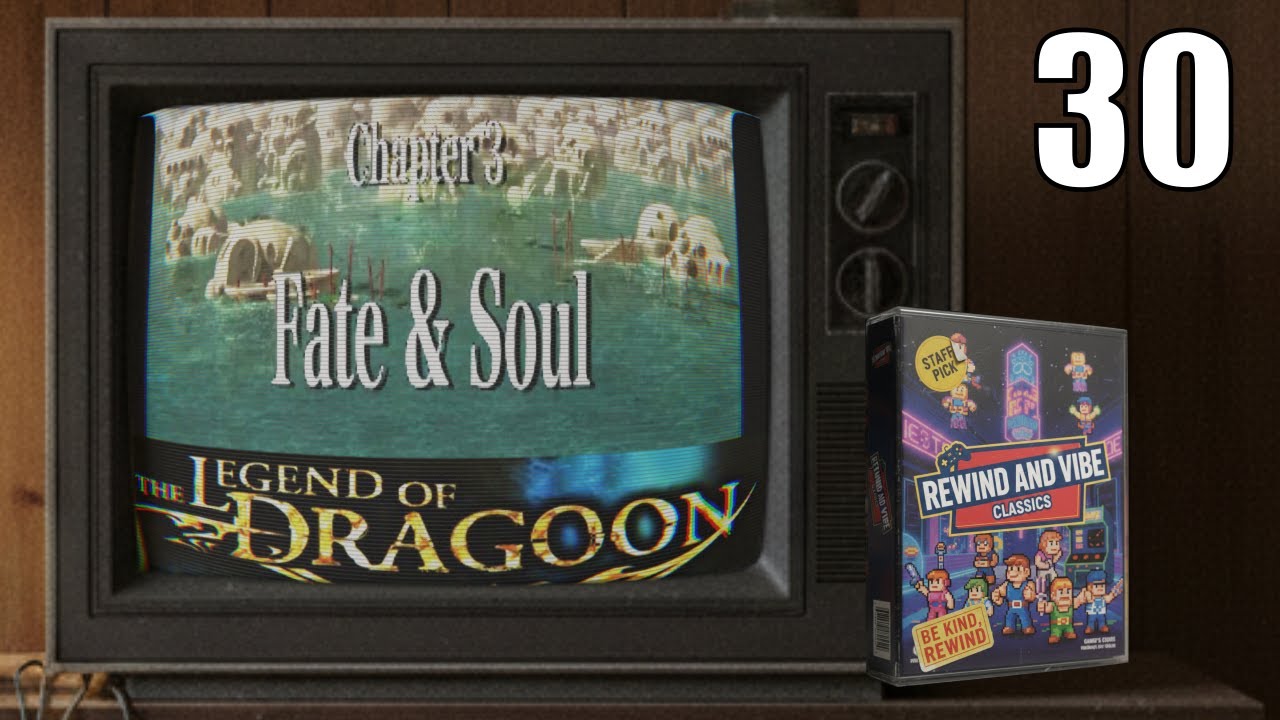 The Legend of Dragoon - Episode 30 - Rewind and Vibe Classics  