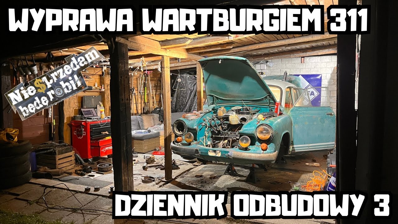 Wyprawa Wartburgiem 311 #3 | Hamulce skończone, blacharka na 3%, reszta to improwizacja ! #NSBR