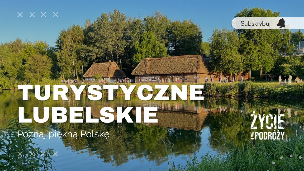Lubelskie nie tylko na weekend / Co zwiedzić i zobaczyć w Lublinie i okolicy ?