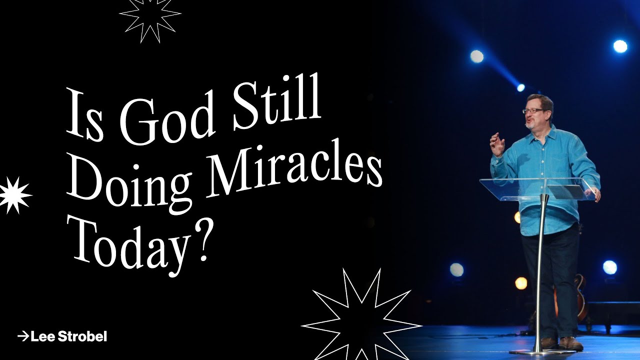 Is God Still Doing Miracles Today? | Lee Strobel