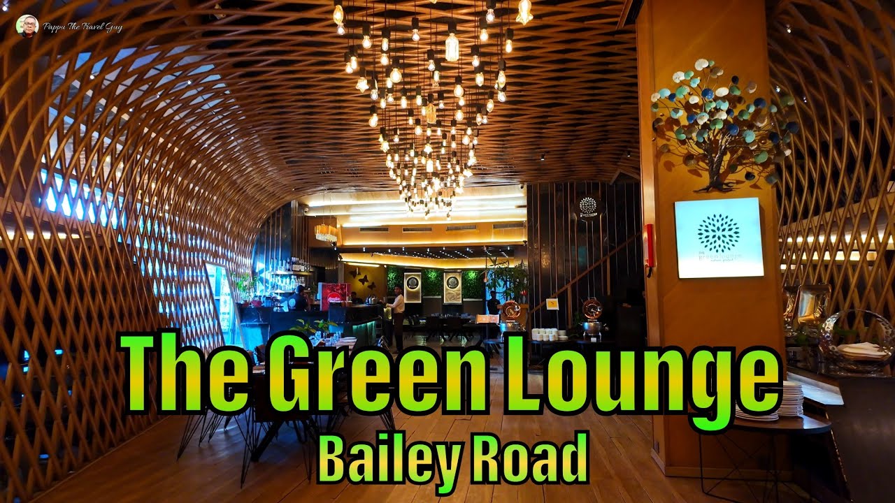 The Green Lounge | Restaurant | Bailey Road | 4K 60fps | Pappu The Travel Guy