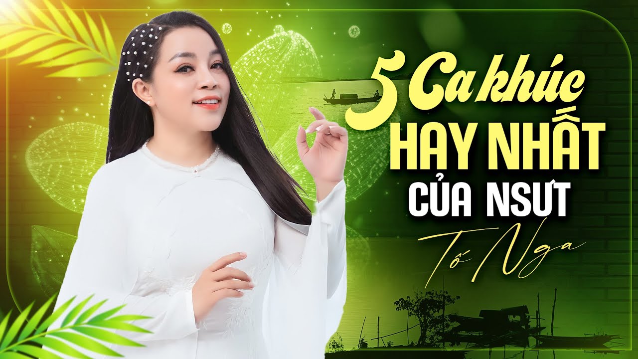 [TỔNG HỢP] 5 Bài Hát Được Yêu Thích Nhất Của NSƯT TỐ NGA | Nhạc Trữ Tình Quê Hương Hay Nhất