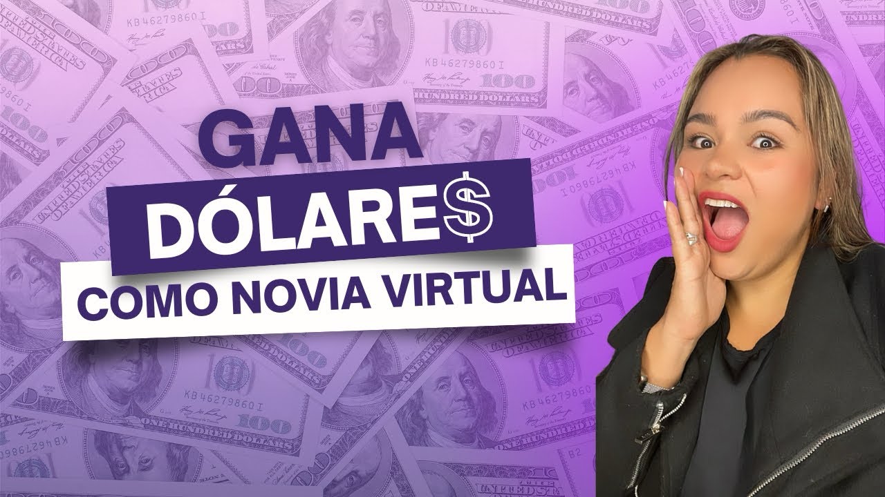 😱GANA D&Oacute;LARES 💰COMO NOVIA VIRTUAL 😱💰