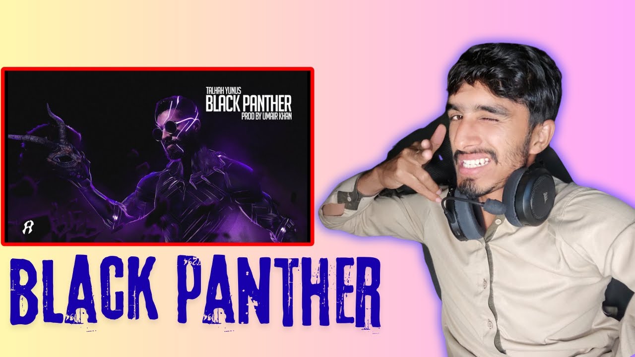 BLACK PANTHER | TALHAH YUNUS | DISS 18+ | REACTION VIDEO