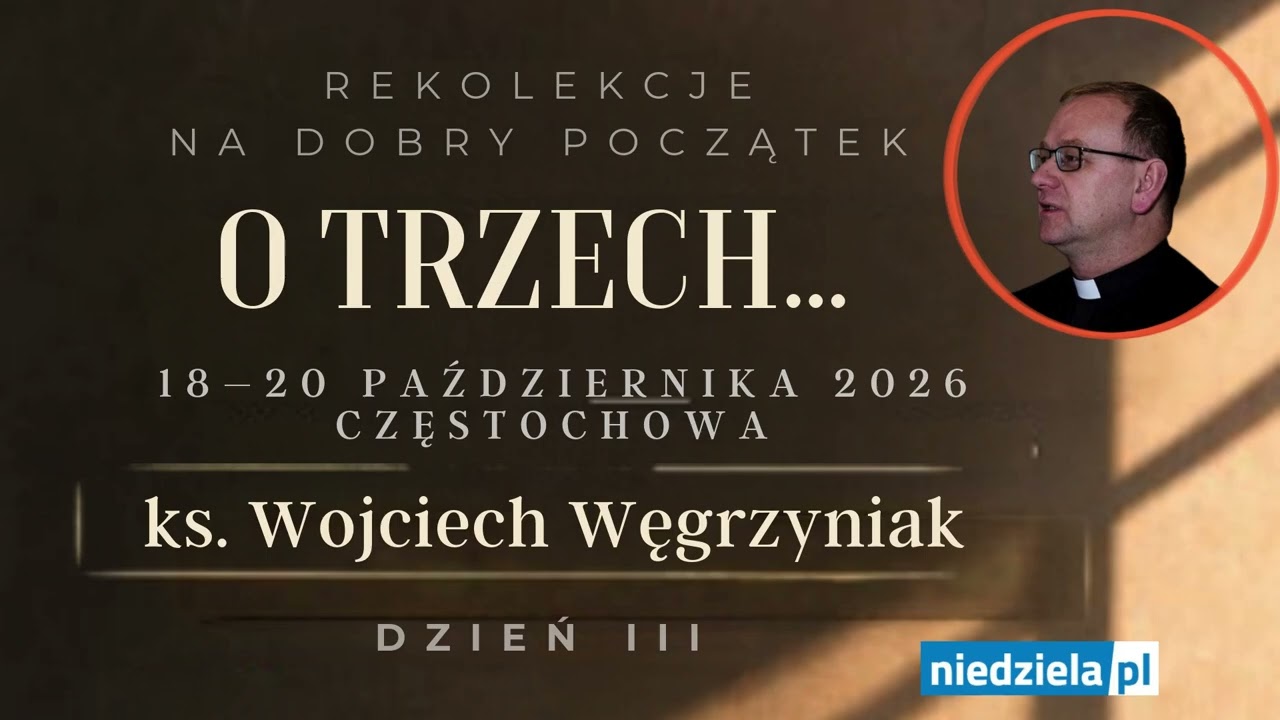 Ks. Wojciech Węgrzyniak 3/3: Nie b&oacute;jcie się o przyszłość Kościoła. Duch Święty prowadzi Kości&oacute;ł!