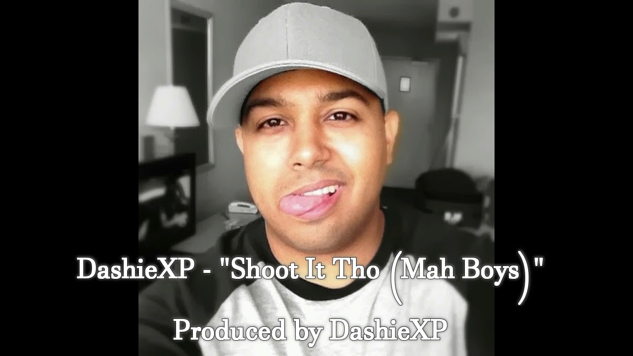 DashieXP - Shoot It Tho (Mah Boys)