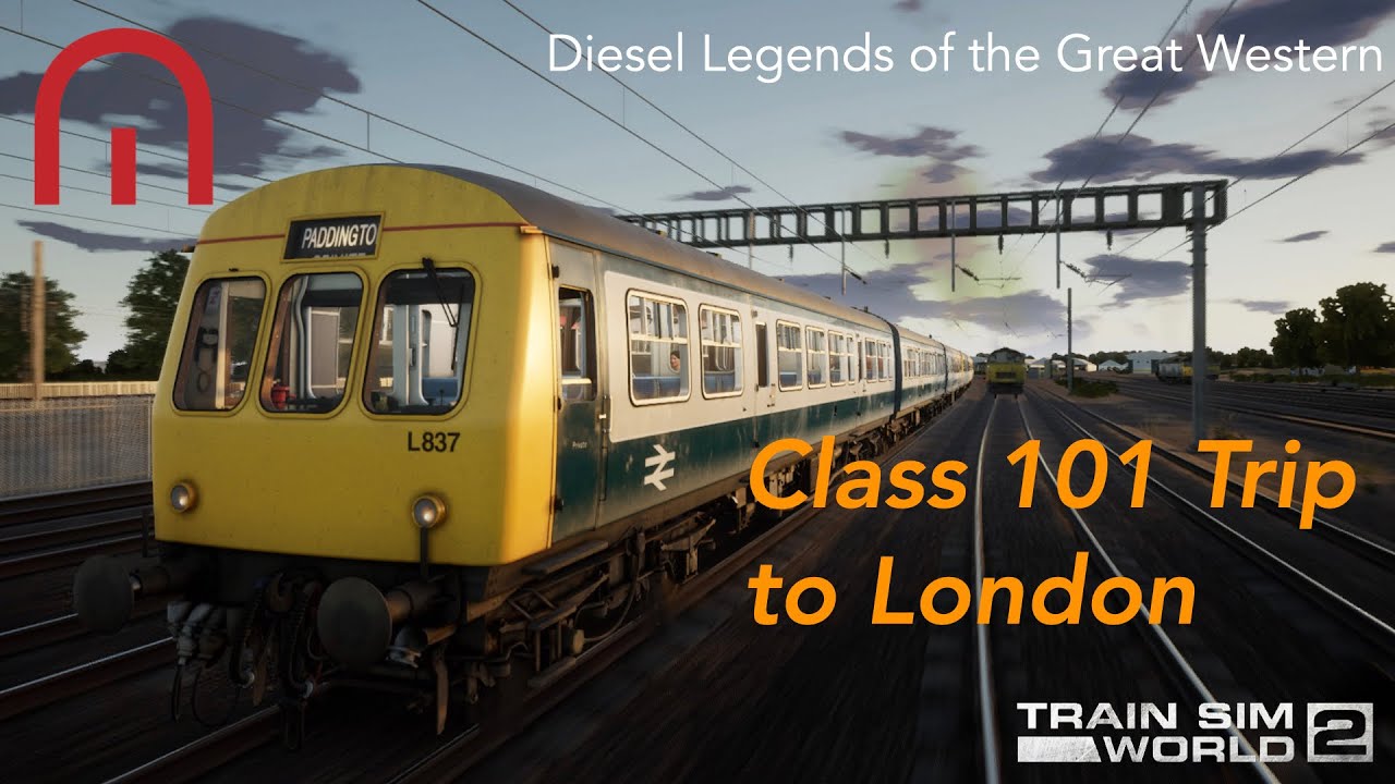 Train Sim World 2 - Class 101 Trip to London Paddington - Diesel Legends of the Great Western