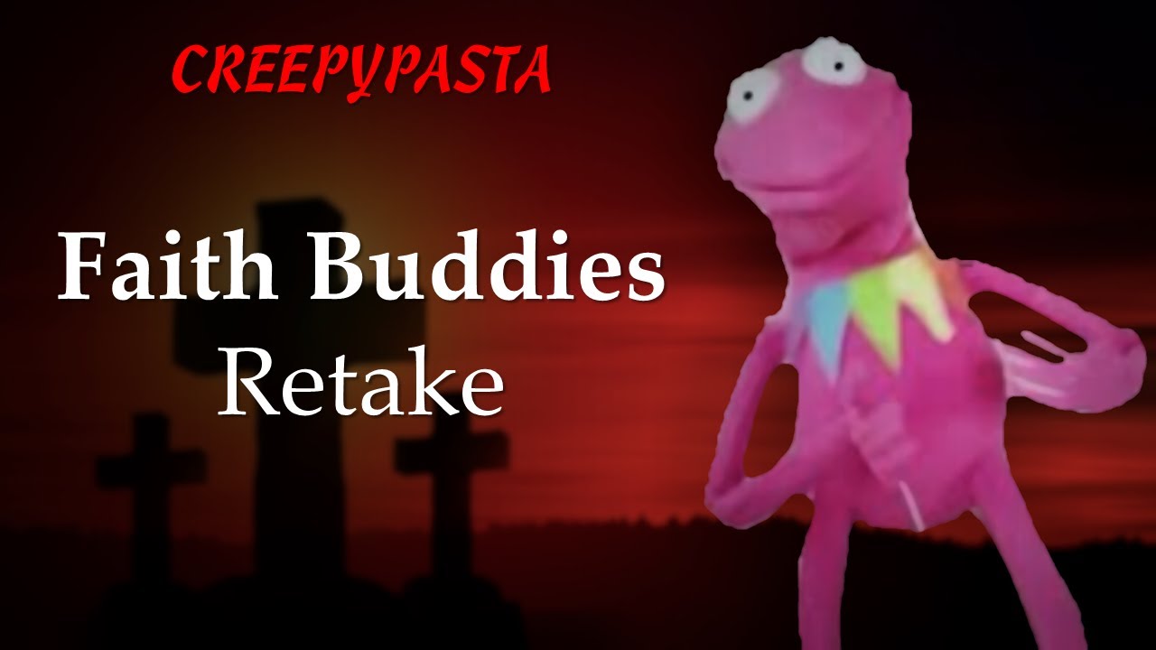 (Creepypasta) Faith Buddies: Retake (by Djdeadpig 6934)