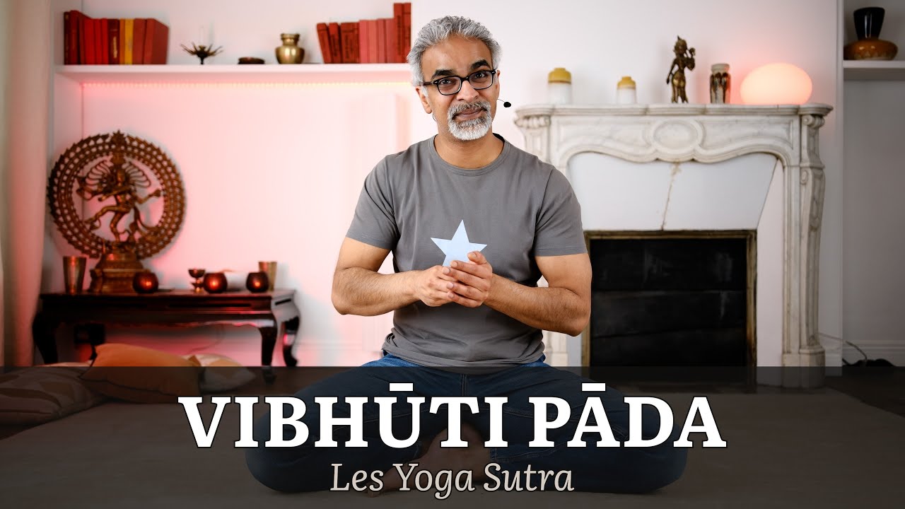 [Philo] Introduction à Vibhuti Pada : pouvoirs et secrets des Yoga Sutra de Patanjali