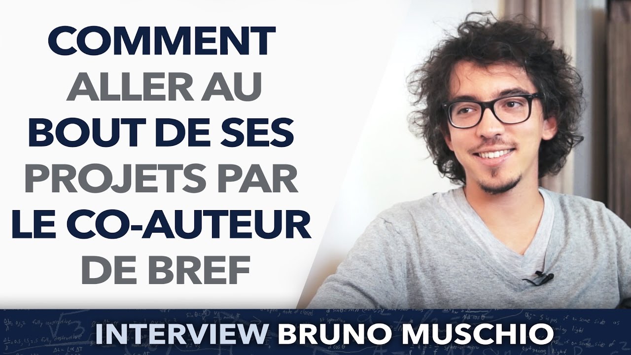 Comment aller au bout de ses projets par le co-auteur de Bref, Bruno Muschio