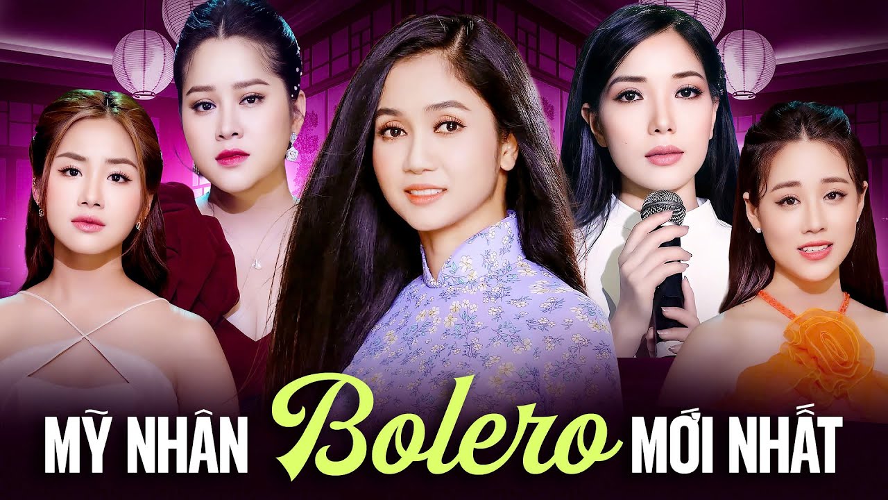 TỔNG HỢP MỸ NH&Acirc;N BOLERO MỚI NHẤT 2025 | PHƯƠNG ANH, TH&Uacute;Y HUYỀN, CẨM LOAN, KH&Aacute;NH AN, MAI DIỄM MY...