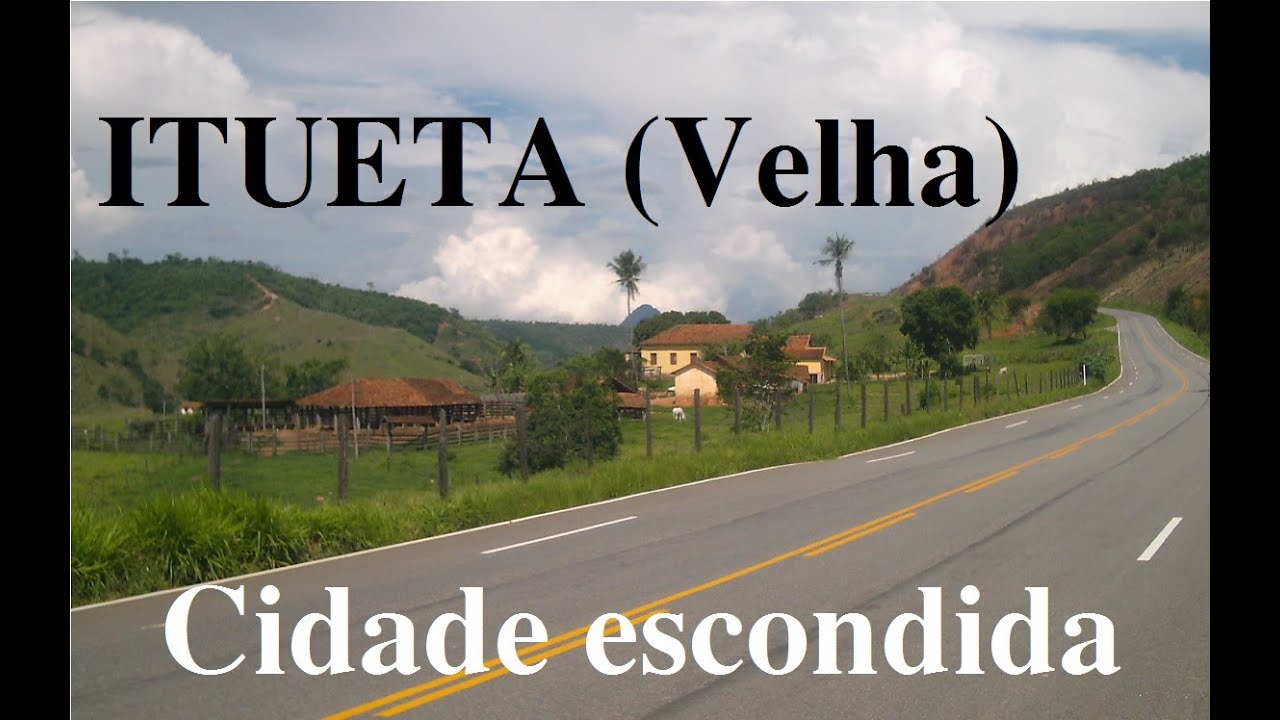 ITUETA (Velha) - CIDADE ESCONDIDA