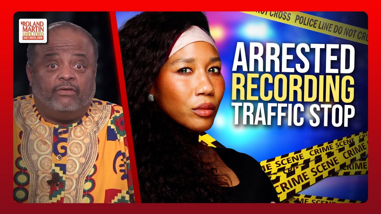 Black Civil Rights Atty. ARRESTED, Spent A Day In Jail Just For Recording Traffic Stop|Roland Martin
